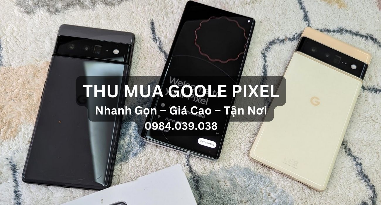 thu mua google pixel cũ giá cao tphcm