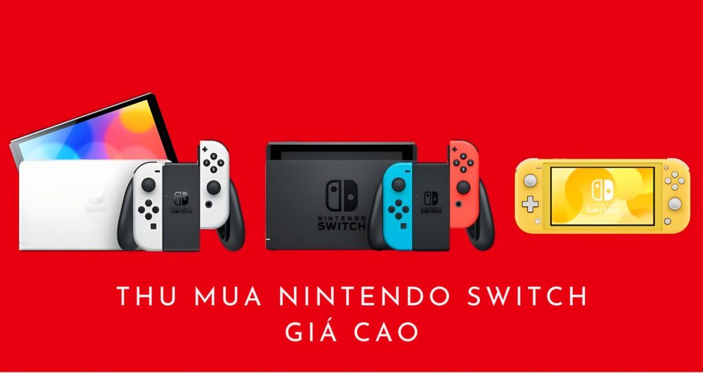 Bảng giá thu mua Nintendo Switch Cũ tại TPHCM | Định Giá Cao