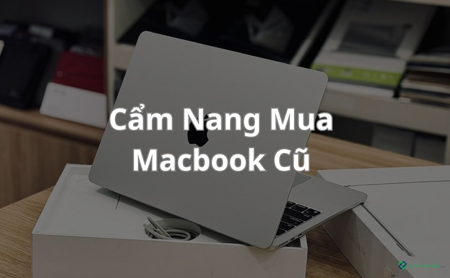 Cẩm nang mua Macbook cu