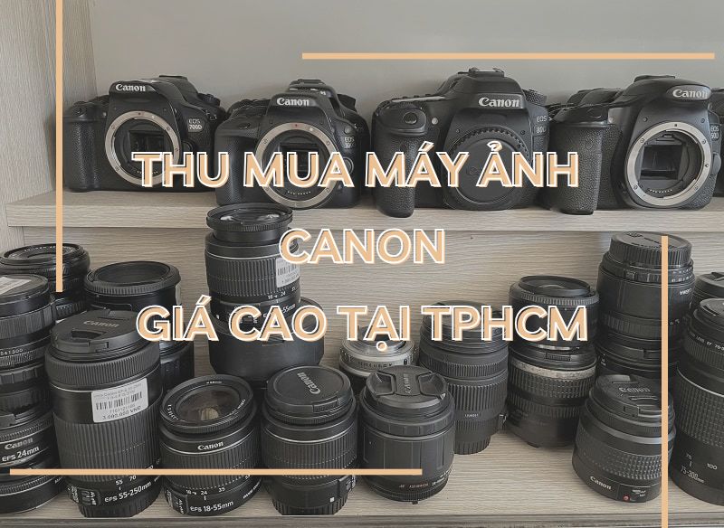 thu cũ máy ảnh canon tại TPHCM