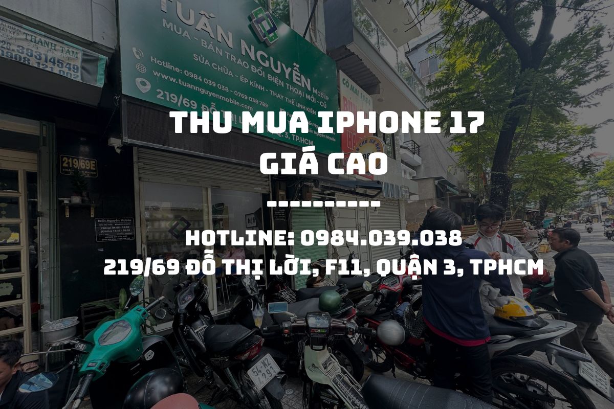 Địa chỉ thu mua iPhone 17