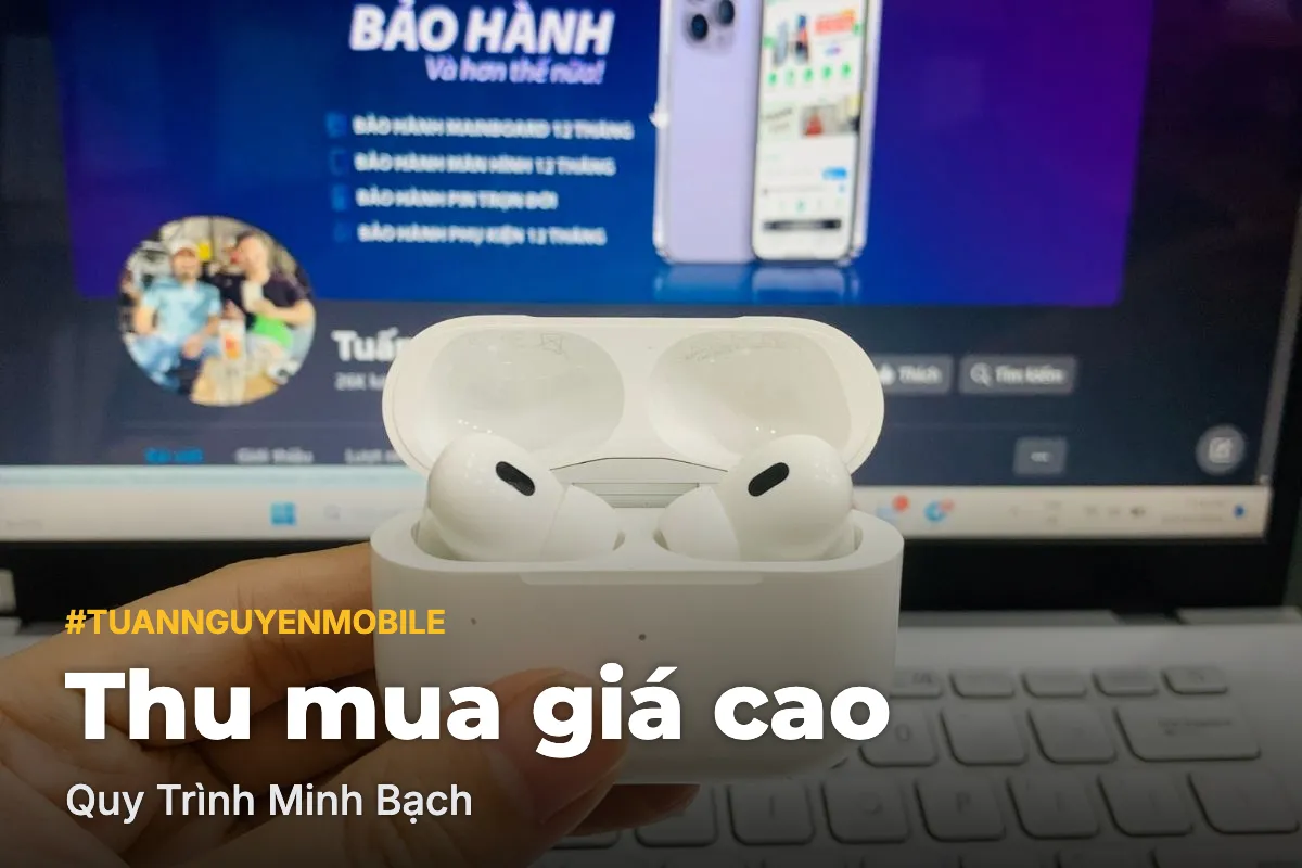 Dịch vụ thu mua airpods minh bạch