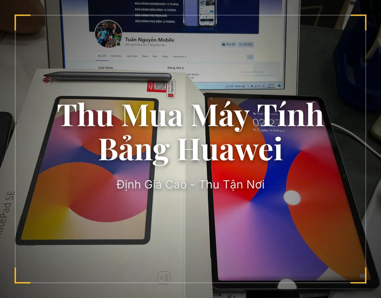 Tuấn Nguyễn Mobile - Thu mua máy tính bảng Huawei