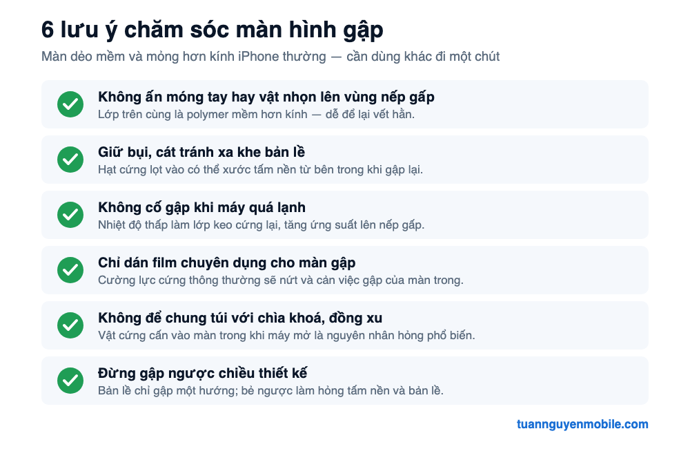 Checklist 6 lưu ý chăm sóc màn hình gập iPhone Duo: tránh ấn móng tay lên nếp gấp, giữ bụi cát xa bản lề, không gập khi máy lạnh, chỉ dán film chuyên dụng, không để chung vật cứng, không gập ngược chiều